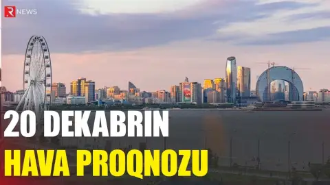 20 dekabrın hava proqnozu açıqlandı - RTV