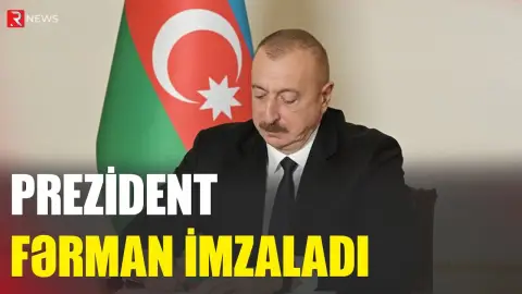 Prezident fərman imzaladı - RTV