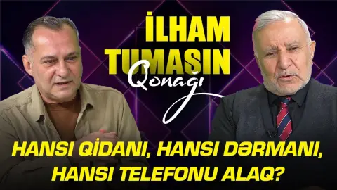 Hansı qidanı, hansı dərmanı, hansı telefonu alaq? - Əyyub Hüseynli - İlham Tumasın qonağı