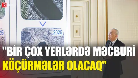 “Bir çox yerlərdə məcburi köçürmələr olacaq” - Zaur Mikayılov - RTV