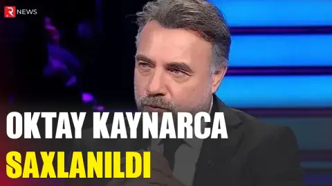 Oktay Kaynarca saxlanıldı - RTV